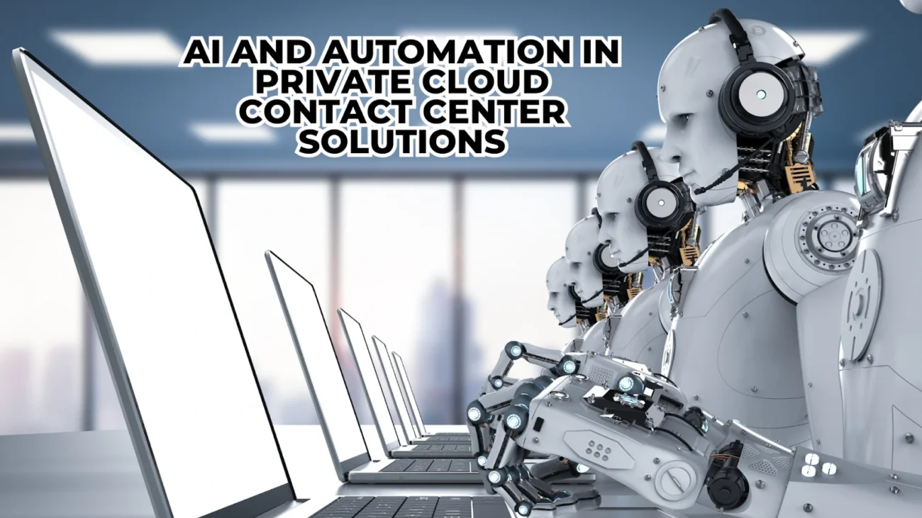 AI and Automation in Private Cloud Contact Center Solutions