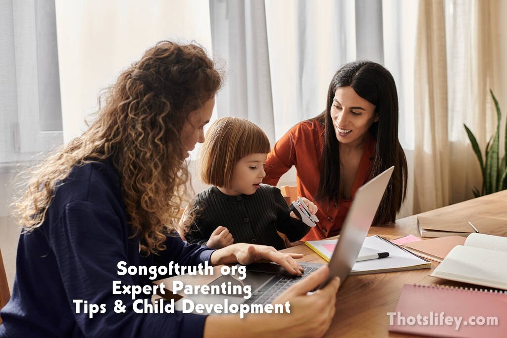 Songoftruth org: Expert Parenting Tips & Child Development